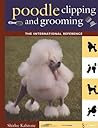 Poodle Clipping and Grooming: The International Reference Poodle Clipping and Grooming: The International Reference