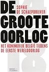 De Groote oorlog. Het koninkrijk België tijdens de Eerste Wer... by Sophie De Schaepdrijver