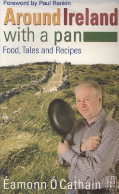 Around Ireland with a Pan: Food, Tales and Recipes