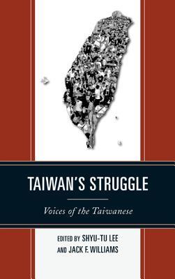 Taiwan's Struggle: Voices of the Taiwanese (Hardcover)