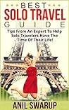 Solo Travel Guide - Practical Tips for Anyone Travelling Alone: Stop Wishing, Start Travelling.