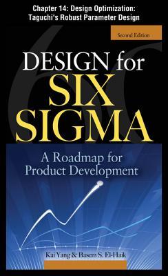 Design for Six SIGMA: Design Optimization: Taguchi's Robust Parameter Design