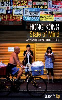 HONG KONG State of Mind: 37 Views of a City That Doesn't Blink (Paperback)