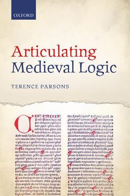 Articulating Medieval Logic (Hardcover)