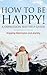 How to Be Happy! a Depression Self Help Guide by Grace Anderson
