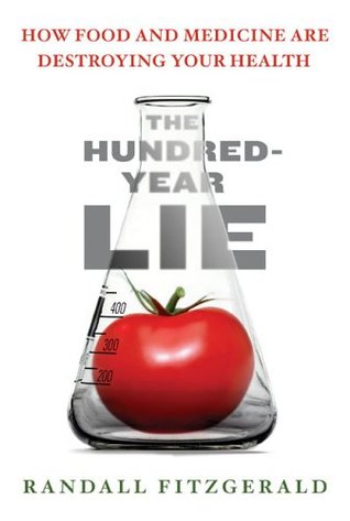 The Hundred-Year Lie: How Food and Medicine Are Destroying Your Health (Hardcover)