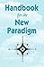 Handbook for the New Paradi...