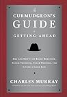 The Curmudgeon's Guide to Getting Ahead by Charles Murray