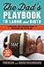 The Dad's Playbook to Labor and Birth: A Practical and Strategic Guide to Preparing for the Big Day