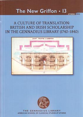 A Culture of Translation: British and Irish Scholarship in the Gennadius Library (1740-1840) (New Griffon)