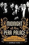 Midnight at the Pera Palace: The Birth of Modern Istanbul