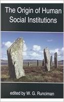 The Origin of Human Social Institutions (Proceedings of the British Academy: Themed volumes of essays in the humanities and social sciences, 110)