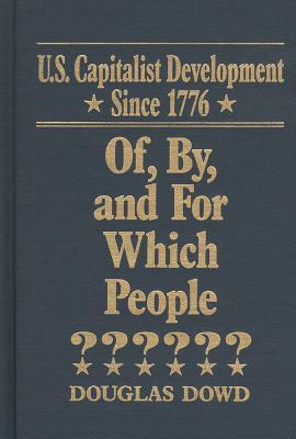 US Capitalist Development Since 1776: Of, by and for Which People?