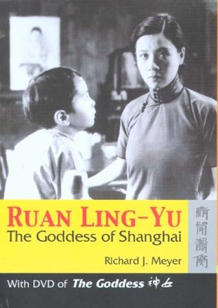 Ruan Ling-Yu: The Goddess of Shanghai (With DVD of The Goddess)