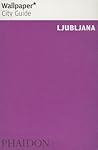 Wallpaper* City Guide Ljubljana