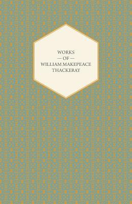 Works of William Makepeace Thackeray - Catherine, Major Gahagan, Rebecca and Rowena, Sultan Stork and The Fatal Boots