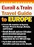 Eurail and Train Travel Guide to Europe