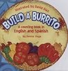 Build a Burrito: A Counting Book in English and Spanish: (Bilingual) Build a Burrito: A Counting Book in English and Spanish: (Bilingual)