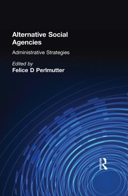 Alternative Social Agencies: Administrative Strategies