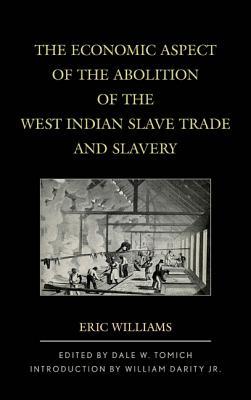 The Economic Aspect of the Abolition of the West Indian Slave Trade and Slavery (World Social Change)