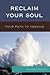 Reclaim Your Soul: Your Path to Healing