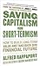 Saving Capitalism from Short-Termism: How to Build Long-Term Value and Take Back Our Financial Future