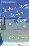 When We Were on Fire by Addie Zierman