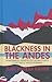 Blackness in the Andes: Ethnographic Vignettes of Cultural Politics in the Time of Multiculturalism