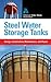 Steel Water Storage Tanks: Design, Construction, Maintenance, and Repair