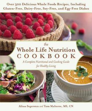 pdf download The Whole Life Nutrition Cookbook: Whole Foods Recipes for Personal and Planetary Health