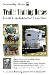 Trailer Training Horses: Simple Steps to Loading Your Horse (Horse Training How-To) Trailer Training Horses: Simple Steps to Loading Your Horse (Horse Training How-To)