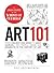 Art 101: From Vincent van Gogh to Andy Warhol, Key People, Ideas, and Moments in the History of Art (Adams 101 Series)