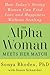 The Alpha Woman Meets Her Match: How Today's Strong Women Can Find Love and Happiness Without Settling