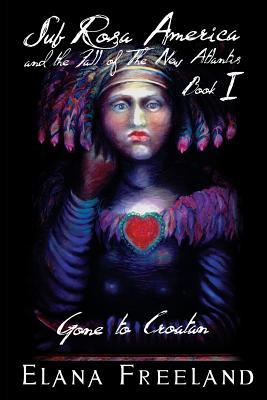 Sub Rosa America and the Fall of the New Atlantis: Gone to Croatan (Volume 1)
