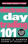 Electronic Day Trading 101 (Wiley Online Trading for a Living) Electronic Day Trading 101 (Wiley Online Trading for a Living)