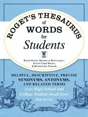 Roget's Thesaurus of Words for Students: Helpful, Descriptive, Precise Synonyms, Antonyms, and Related Terms Every High School and College Student Should Know How to Use (Paperback)