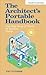 The Architect's Portable Handbook: First-Step Rules of Thumb for Building Design 4/e (McGraw-Hill Portable Handbook)