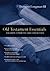 Old Testament Essentials: Creation, Conquest, Exile and Return (The Essentials Set)