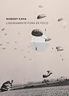 Ligeiramente Fora de Foco by Robert Capa