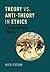 Theory vs. Anti-Theory in Ethics: A Misconceived Conflict