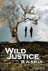 Wild Justice by B.A. Kelly