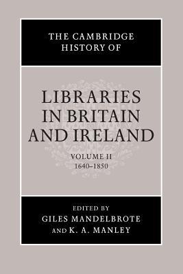 The Cambridge History of Libraries in Britain and Ireland, Volume 2: 1640–1850