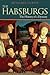 The Habsburgs: The History ...