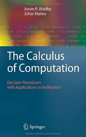 The Calculus of Computation: Decision Procedures with Applications to Verification (Hardcover)