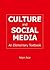 Culture and Social Media: An Elementary Textbook