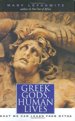 Greek Gods, Human Lives: What We Can Learn from Myths (Hardcover)