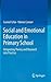 Social and Emotional Education in Primary School: Integrating Theory and Research into Practice