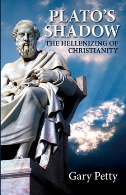 Plato's Shadow: the Hellenizing of Christianity