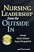 Nursing Leadership from the Outside In by Joyce J. Fitzpatrick