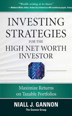 Investing Strategies for the High Net-Worth Investor: Maximize Returns on Taxable Portfolios (Kindle Edition)
